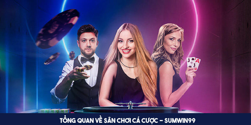 Sumwin99 - Sân Chơi Hàng Đầu Với Các Dịch Vụ Chuyên Nghiệp 2 Tổng quan về sân chơi cá cược - Sumwin99